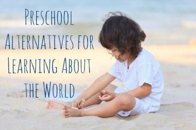 Traditional Preschool Alternatives for learning about the world