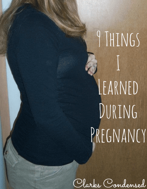 What I learned During Pregnancy: A mother's look back on what she learned during pregnancy and how it might help other mom's to be