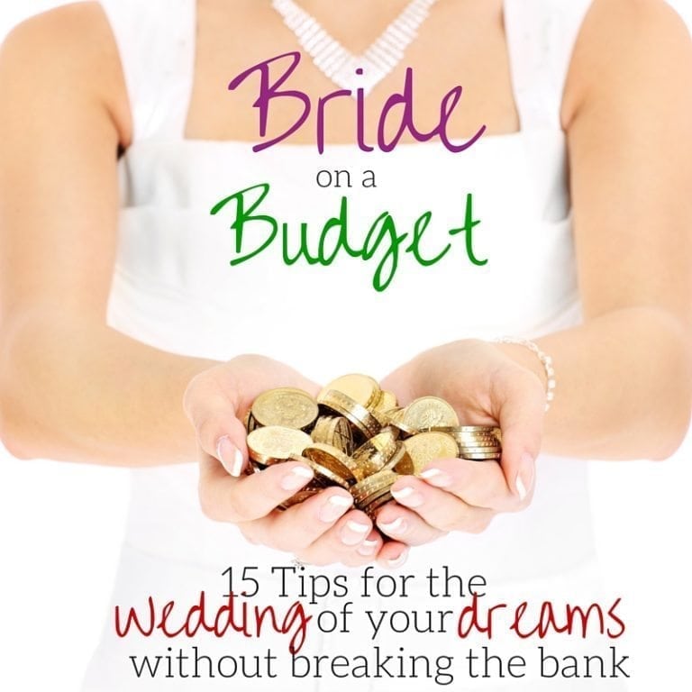 Have the wedding of your dreams without going broke - here are 15 tips for a bride on a budget!