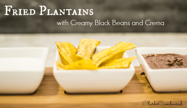 Fried Plantains with creamy black beans and Mexicana Crema