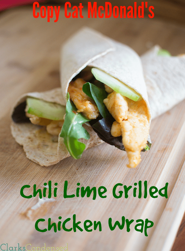 McDonalds Chili Lime McWrap with Grilled Chicken Copy Cat Recipe