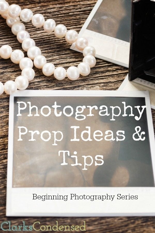 Props can make or break a picture - here are some photography prop ideas and tips
