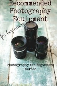 Photography for Beginners: Photography Equipment Recommendations