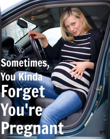 YES! Sometimes you really can forget (momentarily) that you are a pregnant woman! These stories are so funny and embarrassing. That pregnancy belly has a way of causing problems!