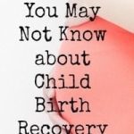 Permalink to: 15 Things You Might Not Know About Child Birth Recovery