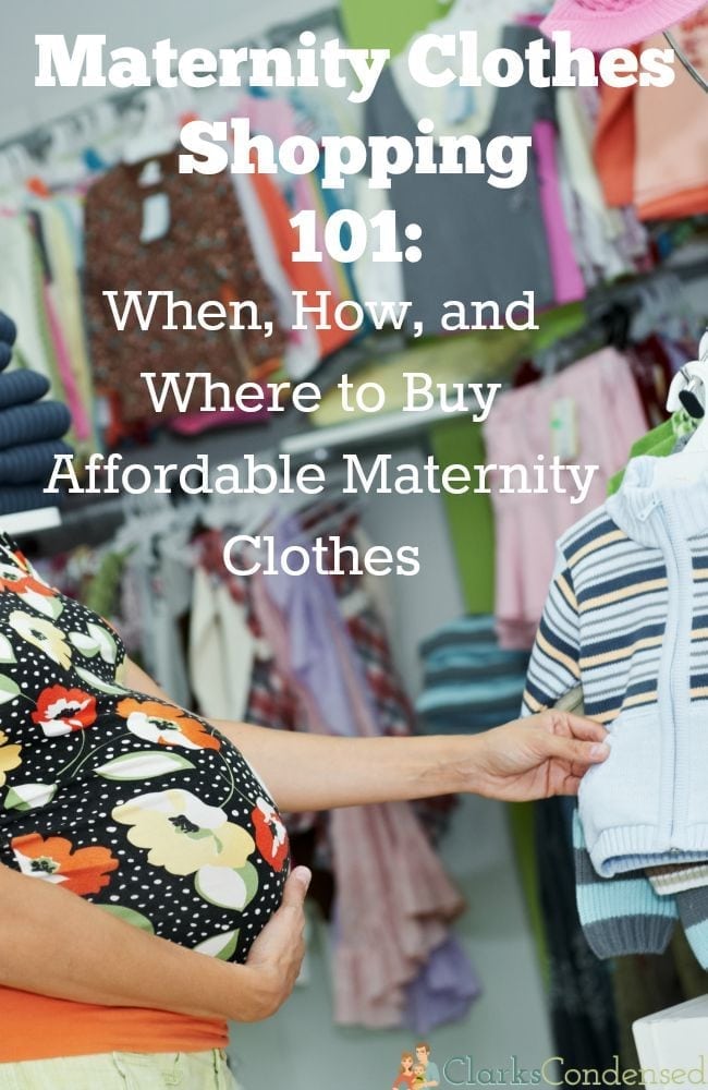 Maternity Clothes Shopping 101: When, How, and Where to Buy Affordable Maternity Clothes