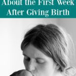 Permalink to: What They Don't Tell You About The Week After Giving Birth