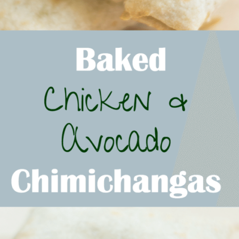 Baked Chicken Avocado Chimichangas