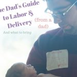 Permalink to: Dad's Guide to Labor and Delivery (And What to Bring)
