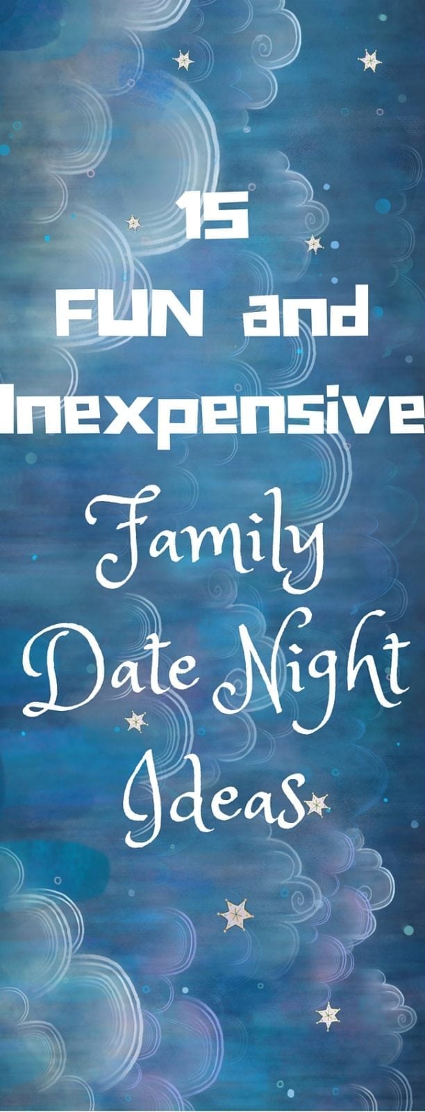 15 fun and inexpensive date night ideas the WHOLE family will LOVE!
