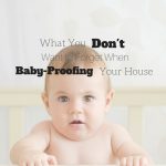 Permalink to: What You Don't Want to Forget When Baby Proofing Your House