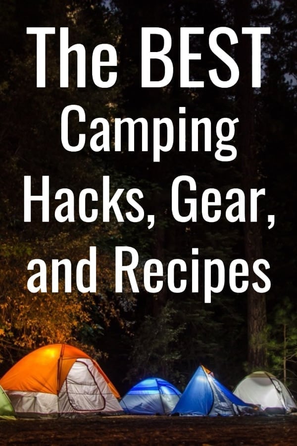 The Best Camping Hacks, Gear, and Recipes