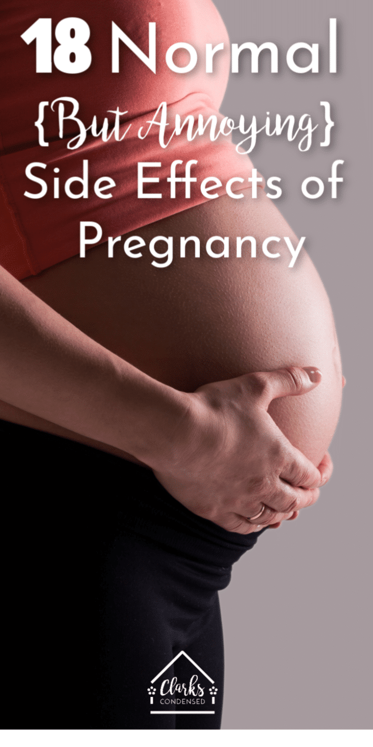 18 Normal (But Annoying) Side Effects of Pregnancy Clarks Condensed